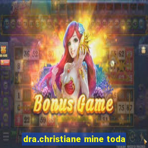 dra.christiane mine toda